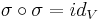 \sigma\circ\sigma=id_{V}\,