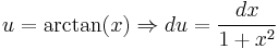 u = \arctan(x) \Rightarrow du = \frac{dx}{1 %2B x^2}