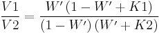  \frac{V1}{V2} = \frac{W' \left ( 1 -W' %2B K1 \right )}{\left ( 1 -W' \right ) \left ( W' %2B K2 \right )}