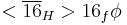 <\overline{16}_H>16_f \phi