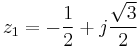 z_{1}=-\frac{1}{2}%2Bj\frac{\sqrt{3}}{2}