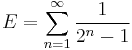 E=\sum_{n=1}^{\infty}\frac{1}{2^n-1}