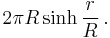 2\pi R \sinh \frac{r}{R} \,.