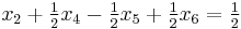 x_2 %2B \tfrac{1}{2} x_4 - \tfrac{1}{2} x_5 %2B \tfrac{1}{2} x_6 = \tfrac{1}{2}