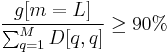  \frac{g[m=L]}{\sum_{q=1}^M D[q,q]} \ge 90%\, 