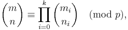 \binom{m}{n}\equiv\prod_{i=0}^k\binom{m_i}{n_i}\pmod p,