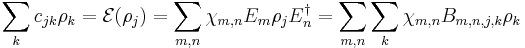 \sum_k c_{jk} \rho_k = \mathcal{E}(\rho_j) = \sum_{m,n} \chi_{m,n} E_m \rho_j E_n^\dagger = \sum_{m,n}\sum_{k} \chi_{m,n} B_{m,n,j,k} \rho_k