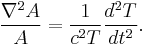 {\nabla^2 A \over A } = {1 \over c^2 T } { d^2 T \over d t^2  }.