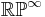 \mathbb{R}\mathbb{P}^\infty