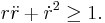  r\ddot{r} %2B \dot{r}^2 \ge 1.