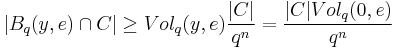 |B_q(y,e) \cap C| \ge Vol_q(y,e) {{|C|} \over {q^n}} = {{|C|Vol_q(0,e)} \over {q^n}}