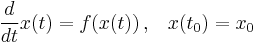 \frac{d}{dt}x(t)=f(x(t)) \, \mathrm{,} \quad x(t_0)=x_0