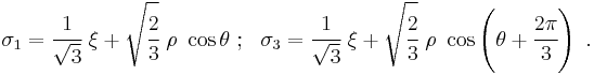 
  \sigma_1 = \cfrac{1}{\sqrt{3}}~\xi %2B \sqrt{\cfrac{2}{3}}~\rho~\cos\theta ~;~~
  \sigma_3 = \cfrac{1}{\sqrt{3}}~\xi %2B \sqrt{\cfrac{2}{3}}~\rho~\cos\left(\theta%2B\cfrac{2\pi}{3}\right) ~.
 