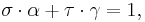 
\sigma\cdot \alpha %2B \tau \cdot \gamma=1,
