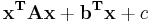  \mathbf{x^T A x} %2B \mathbf{b^T x} %2B c 