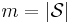 m=|\mathcal S|