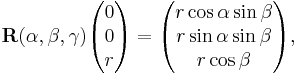  
\mathbf{R}(\alpha,\beta,\gamma)
\begin{pmatrix}
0 \\
0 \\
r \\
\end{pmatrix}=
\begin{pmatrix}
r \cos\alpha\sin\beta \\
r \sin\alpha \sin\beta \\
r \cos\beta \\
\end{pmatrix},
