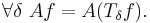 \forall \delta \ A f = A (T_\delta f).\,