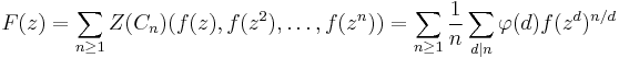  
F(z) = \sum_{n\ge 1} Z(C_n)(f(z), f(z^2), \ldots, f(z^n)) =
\sum_{n\ge 1} \frac{1}{n} \sum_{d|n} \varphi(d) f(z^d)^{n/d}