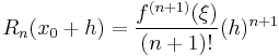 
  R_n(x_0 %2B h) = \frac{f^{(n%2B1)}(\xi)}{(n%2B1)!} (h)^{n%2B1}
