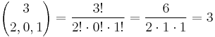 {3 \choose 2, 0, 1} = \frac{3!}{2!\cdot 0!\cdot 1!} = \frac{6}{2 \cdot 1 \cdot 1} = 3