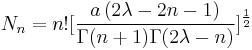 N_n=n![\frac{a\left(2\lambda-2n-1\right)}{\Gamma (n%2B1)\Gamma (2\lambda -n)}]^{\frac{1}{2}}