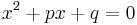 x^2 %2B px %2B q = 0