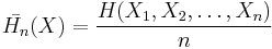 \bar{H_n}(X)=\frac{H(X_1,X_2,\ldots,X_n)}{n}