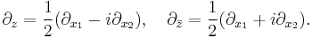  
  \partial_{ z } = \frac{ 1 }{ 2 } ( \partial_{ x_1 } - i \partial_{ x_2 } ), \quad 
  \partial_{ \bar z } = \frac{ 1 }{ 2 } ( \partial_{ x_1 } %2B i \partial_{ x_2 } ). 
