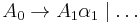 A_0 \to A_1\alpha_1 \mid \ldots