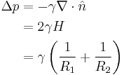 \begin{align}
\Delta p &= -\gamma \nabla \cdot \hat n \\
&= 2 \gamma H \\
&= \gamma \left(\frac{1}{R_1} %2B \frac{1}{R_2}\right)
\end{align}