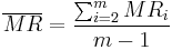 \overline{MR}=\frac{\sum_{i=2}^{m}{MR_i}}{m-1}