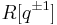 R[q^{\pm 1}]