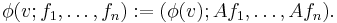 \phi(v;f_1,\dots,f_n)�:= (\phi(v);Af_1, \dots, Af_n).