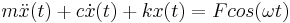 m\ddot{x}(t) %2B c\dot{x}(t) %2B kx(t) = F cos (\omega t)