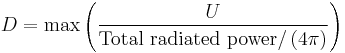 D = \max\left(\frac{U}{\mbox{Total radiated power}/\left(4\pi\right)}\right)