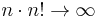  \mathcal{} {n \cdot n! \to \infty} 