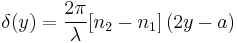 \delta (y)=\frac{2\pi}{\lambda}[n_2-n_1]\left (2y-a\right )