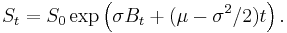 S_t=S_0\exp\left(\sigma B_t%2B(\mu-\sigma^2/2)t\right).