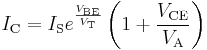  I_\mathrm{C} = I_\mathrm{S} e^{\frac{V_\mathrm{BE}}{V_\mathrm{T}}} \left(1 %2B \frac{V_\mathrm{CE}}{V_\mathrm{A}}\right)