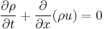 \frac{\partial \rho}{\partial t} %2B  \frac{\partial }{\partial x} (\rho u) = 0