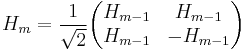 H_m = \frac{1}{\sqrt2} \begin{pmatrix} H_{m-1} & H_{m-1} \\ H_{m-1} & -H_{m-1} \end{pmatrix}