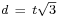 \scriptstyle d\ =\ t\sqrt{3}