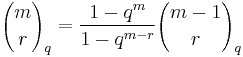 {m \choose r}_q = {{1-q^{m}}\over {1-q^{m-r}}}  {m-1 \choose r}_q 