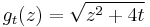 g_t(z) = \sqrt{z^2%2B4t}