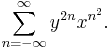 \sum_{n=-\infty}^\infty y^{2n}x^{n^2}. 