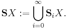  \mathbf{S}X�:= \bigcup_{i=0}^{\infty} \mathbf{S}_{i}X \mbox{.} \! 