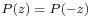 \scriptstyle P(z) \;=\; P(-z) 