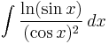 \int \frac{\ln(\sin x)}{(\cos x)^2}\, dx\!