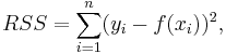 RSS = \sum_{i=1}^n (y_i - f(x_i))^2, 